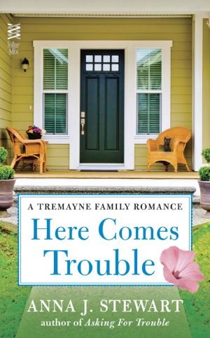 [Tremayne Family Romance 02] • Here Comes Trouble